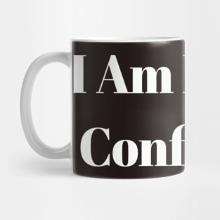 I Am Pretty Confident Mug